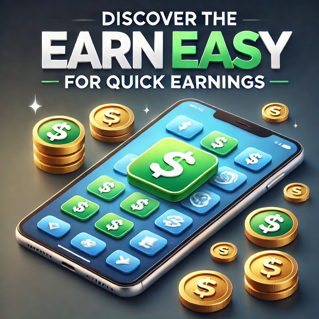 Discover the Earn Easy App for Quick Earnings